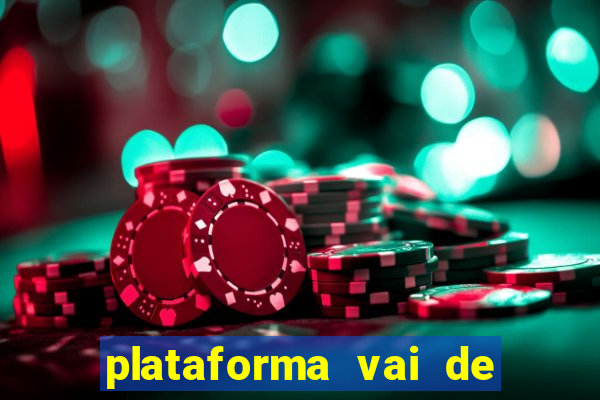 plataforma vai de bet gusttavo lima